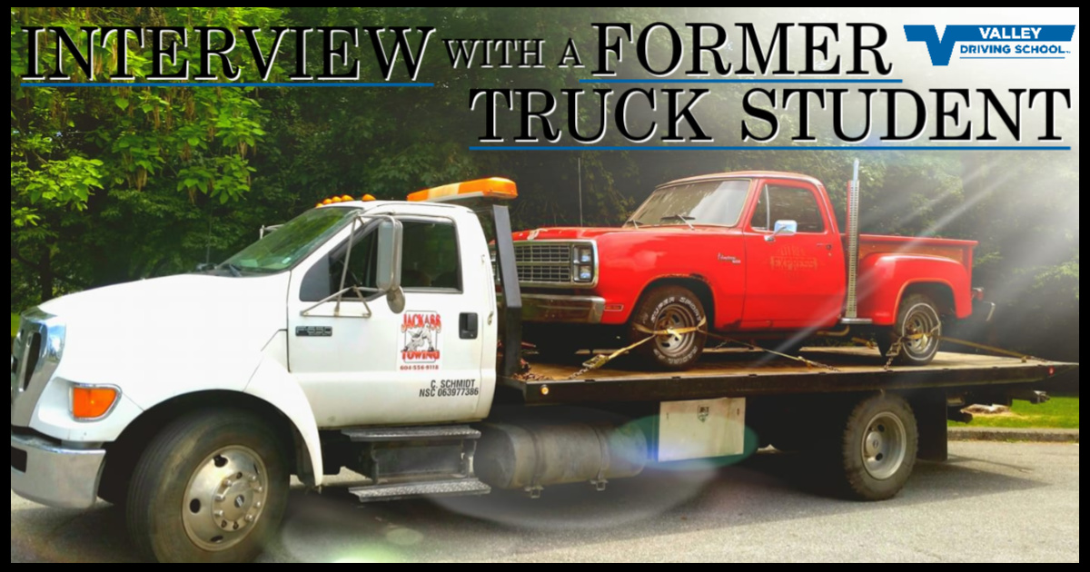 Interview With A Former Truck Student Valley Driving School