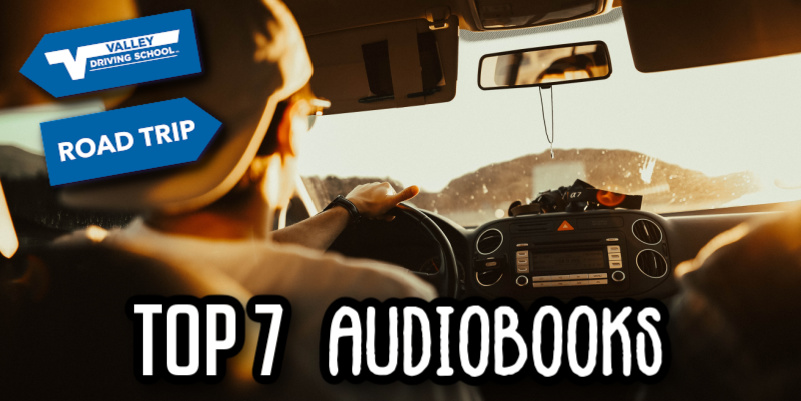 Top 7 Audiobooks for Road Trips - Valley Driving School