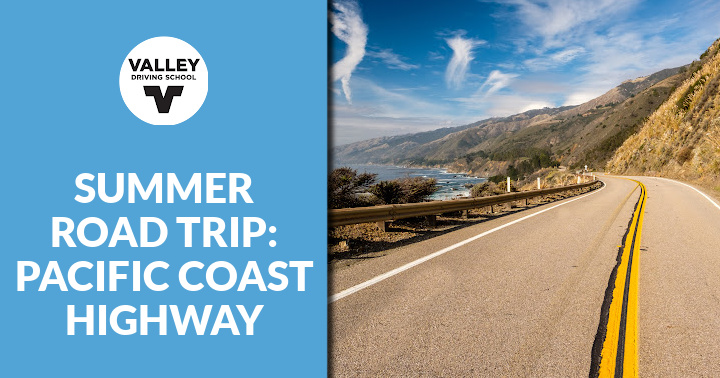 Dark blue colour block on the left with Valley Driving School logo and the text "SUMMER ROAD TRIP: PACIFIC COAST HIGHWAY", alongside a photo on the right showing a highway winding through a mountainous coastal landscape next to the ocean.