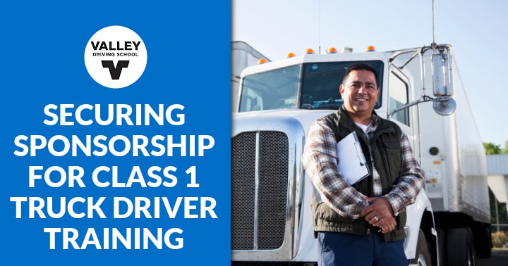 A blog post header graphic featuring a blue section on the left with the Valley Driving School logo and the text "SECURING SPONSORSHIP FOR CLASS 1 TRUCK DRIVER TRAINING", alongside a photo on the right showing a person standing in front of a semi-truck.