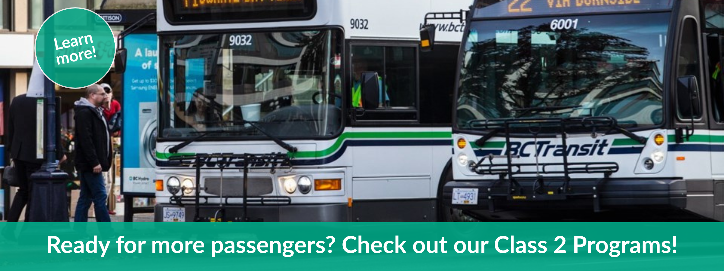 Promotional banner featuring two BC Transit buses parked next to each other, with an orange bubble in the corner saying 'Learn more!'. A green banner across the bottom has a text call-to-action that reads: 'Ready for more passengers? Check out our Class 2 Programs!