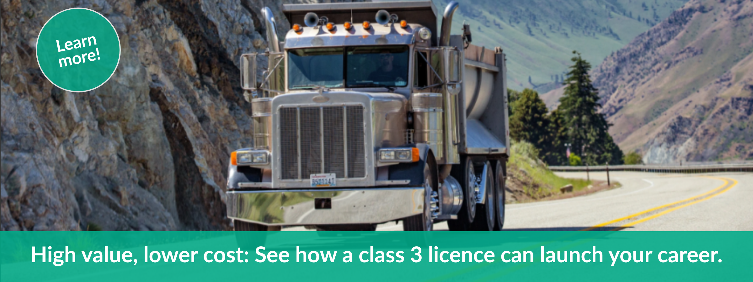 Promotional banner for a Class 3 licence program featuring a commercial dump truck on a mountain highway with the text: "High value, lower cost: See how a class 3 licence can launch your career."