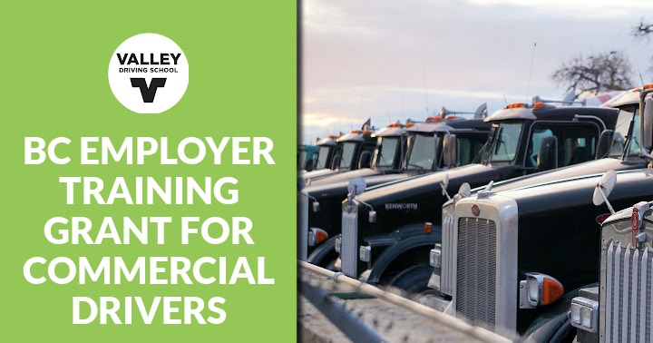 A blog post header graphic featuring a lime green section on the left with the Valley Driving School logo and the text **"BC EMPLOYER TRAINING GRANT FOR COMMERCIAL DRIVERS"**, alongside a black-and-white photo on the right showing commercial vehicles.