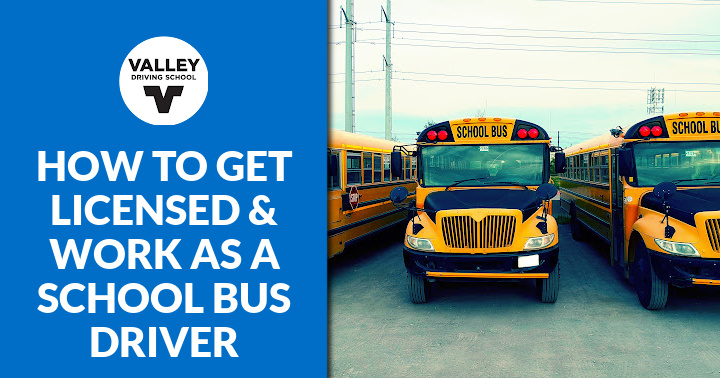A blog post header graphic featuring a blue section on the left with the Valley Driving School logo and the text "HOW TO GET LICENSED & WORK AS A SCHOOL BUS DRIVER", alongside a photo on the right showing a line of yellow school buses.