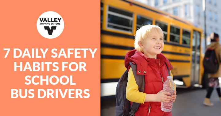 A blog post header graphic featuring an orange section on the left with the Valley Driving School logo and the text "7 DAILY SAFETY HABITS FOR SCHOOL BUS DRIVERS", alongside a photo on the right showing a young girl smiling while standing in front of a school bus.